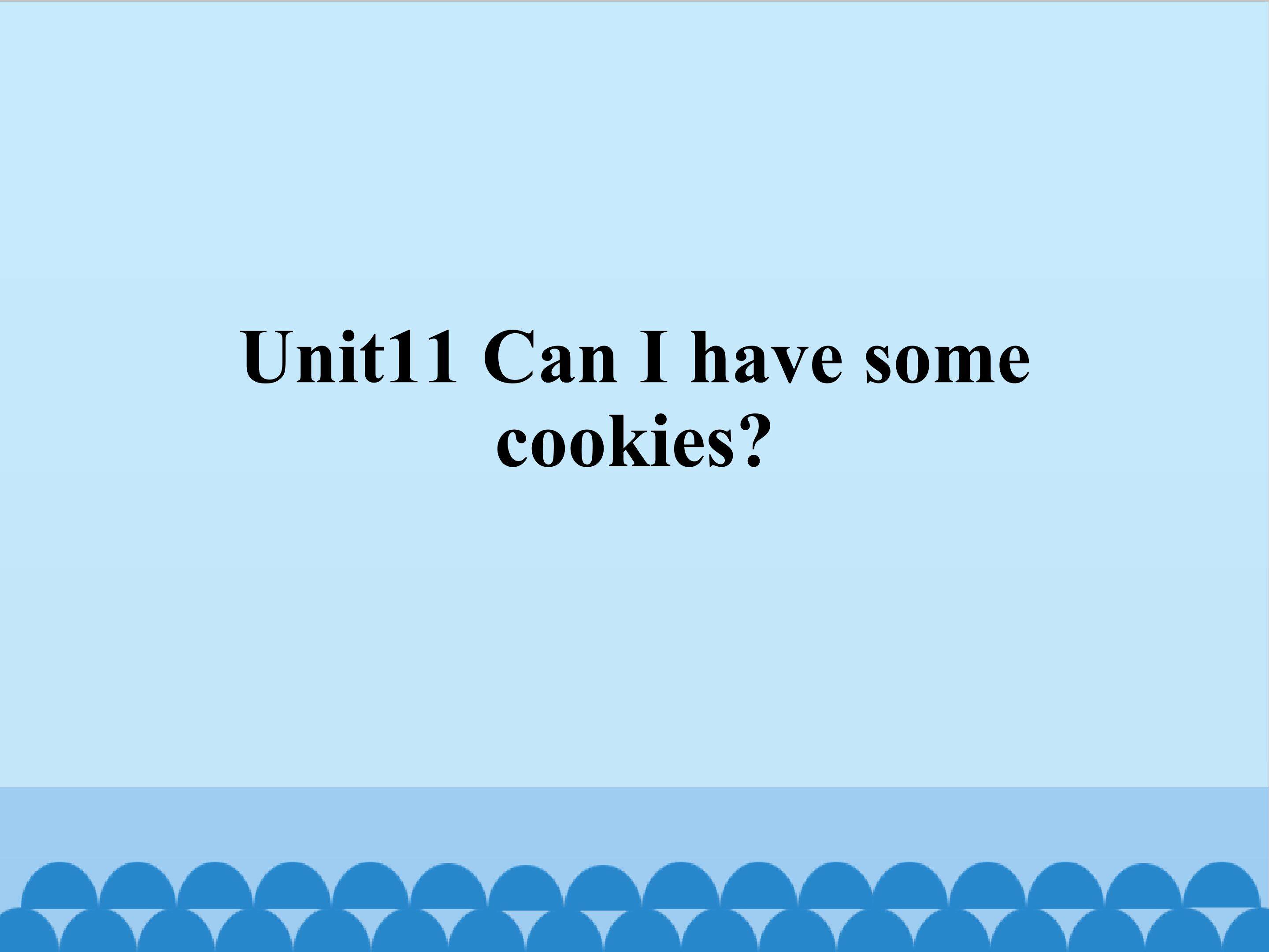 Unit11 Can I have some cookies？