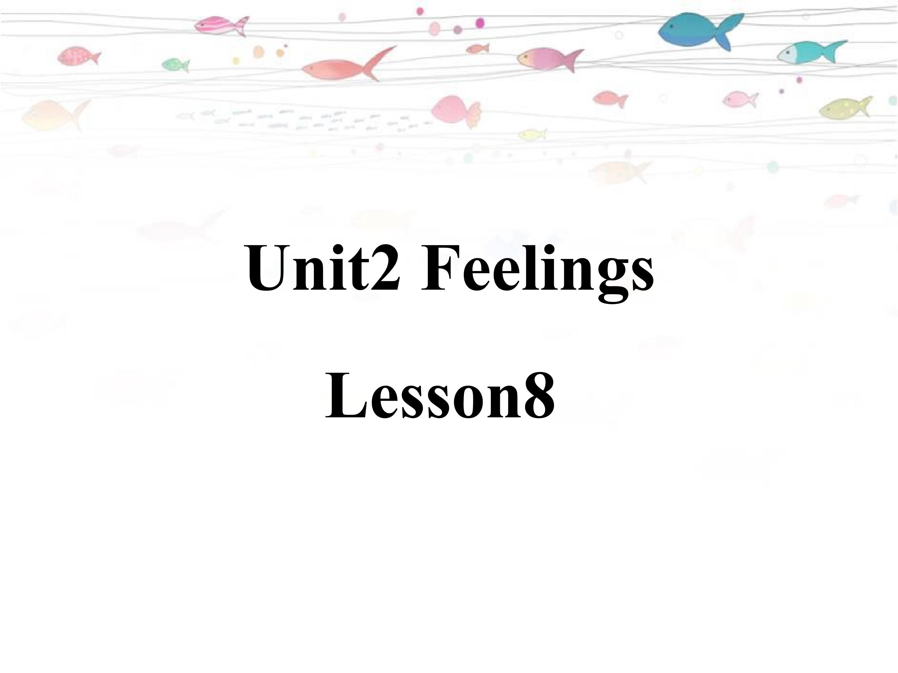 Unit 2 Feelings Lesson 8