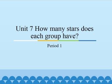 Unit 7 How many stars does each group have?-Period 1_课件1