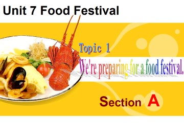 Topic 1. We're preparing for a food festival._课件1