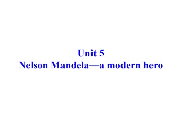 Nelson Mandela - a modern hero_课件21