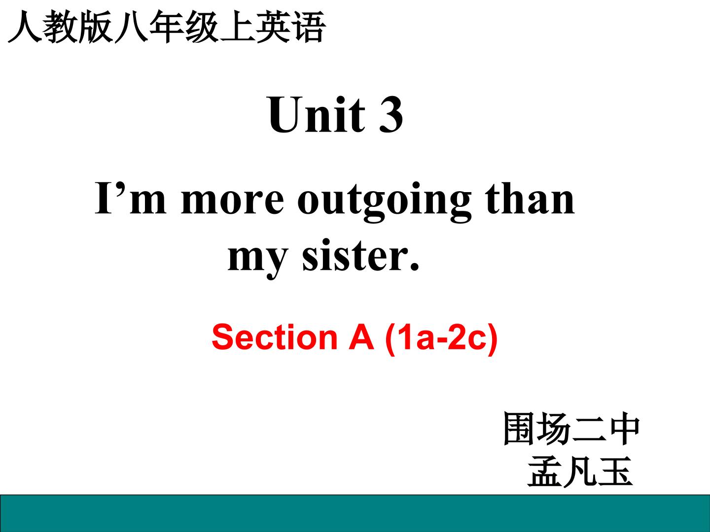 Unit 3 I'm more outgoing than my sister.