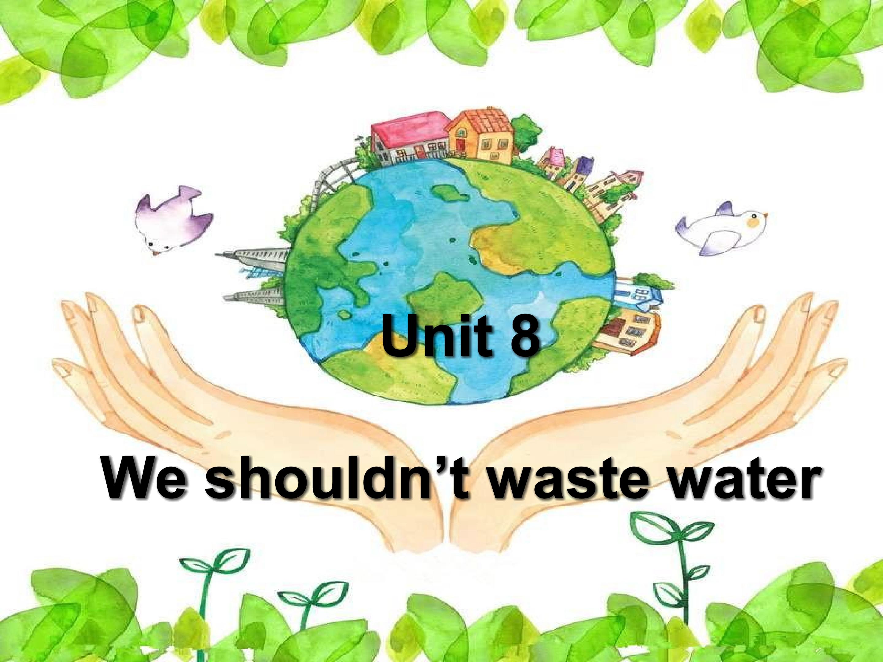 Unit8 We shouldn't waste water.