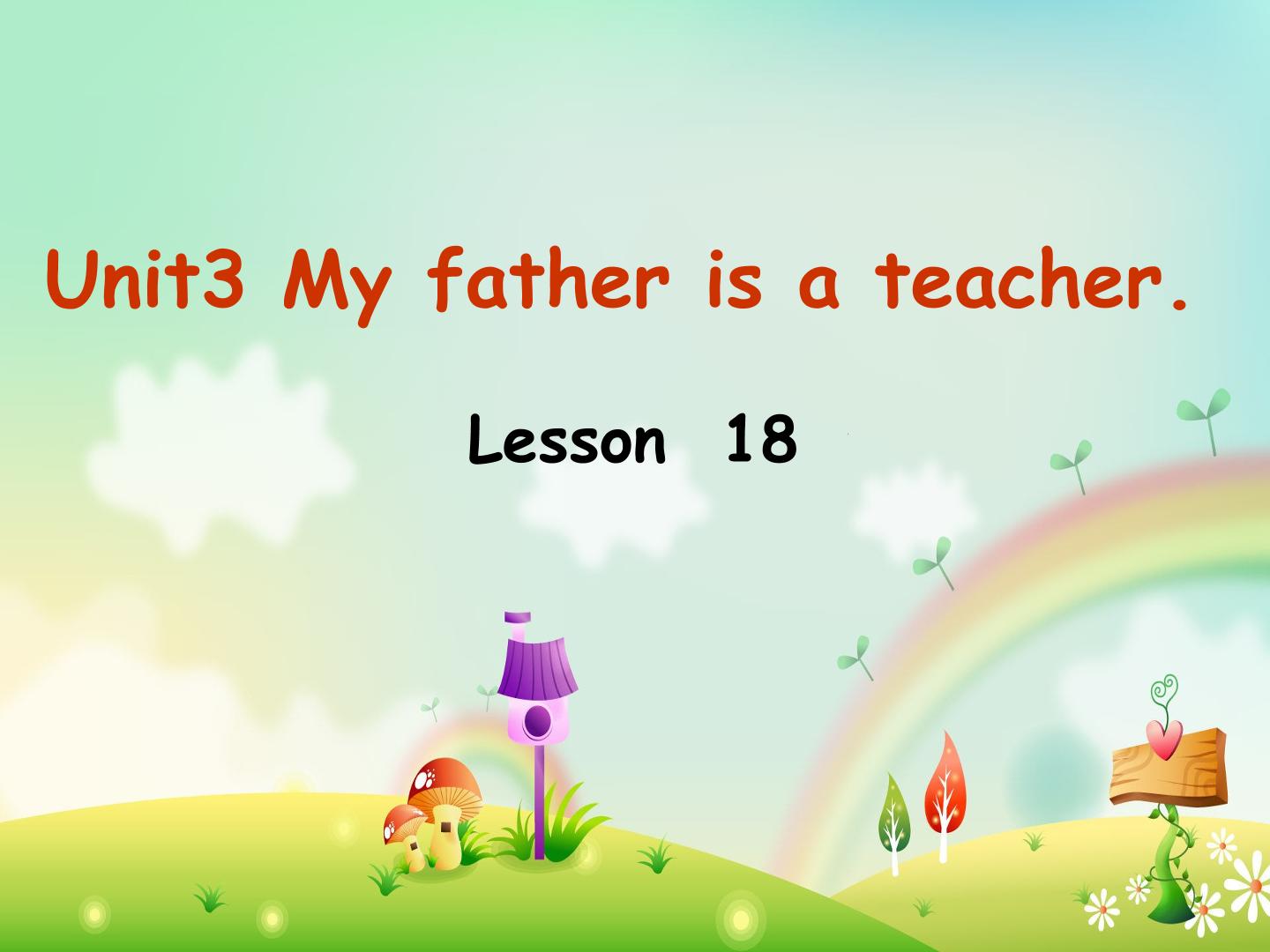 Unit 3 My father is a teacher.