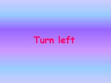 Turn left!_课件1