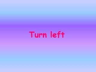 Turn left!_课件1