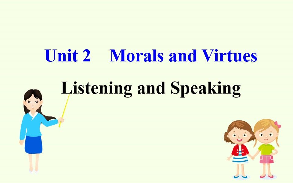 Unit 2 MORALS AND VIRTUES—Listening and Speaking