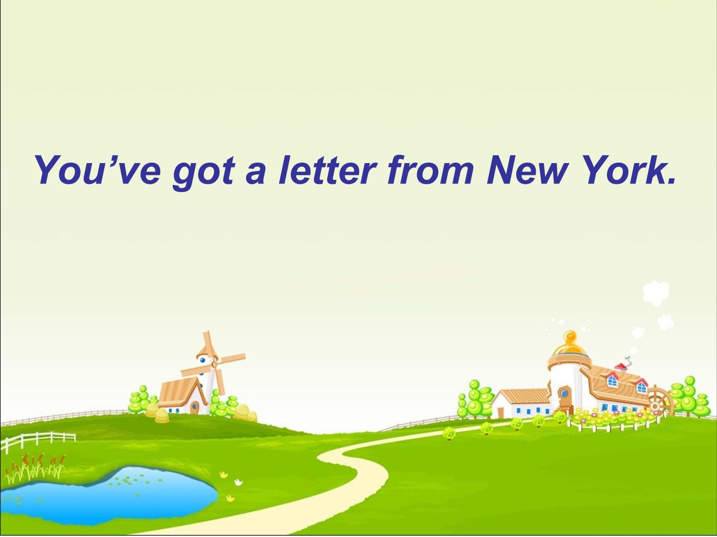 You've got a letter from New York._课件1