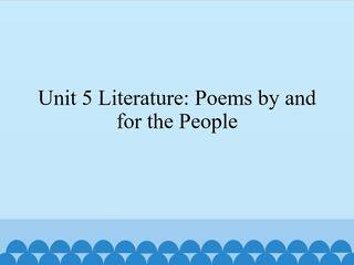 Unit 5 Literature: Poems by and for the People_课件1