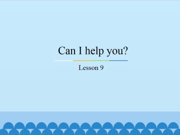 Can I help you?-Lesson 9_课件1