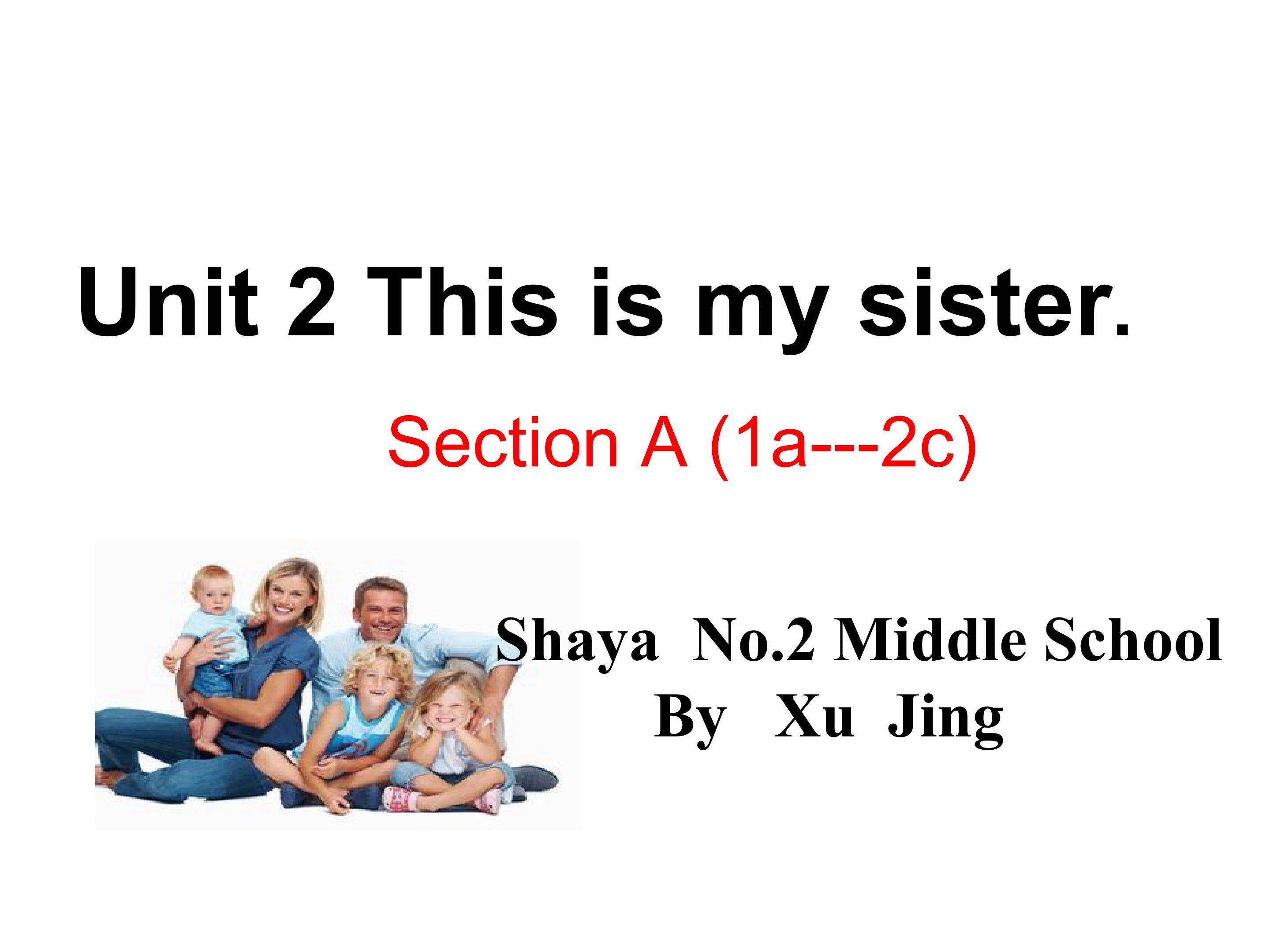Unit 2 This is my sister ( 1 a- 2 c)