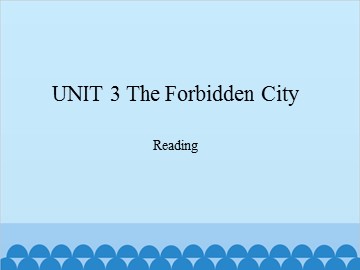 UNIT 3 The Forbidden City Reading_课件1