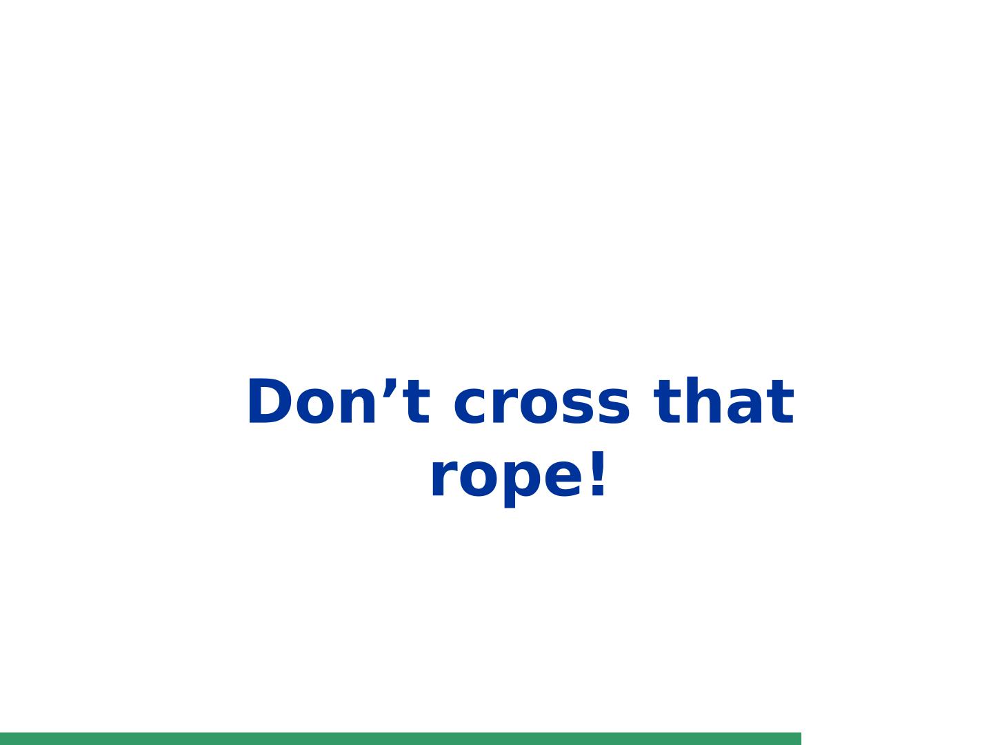 Don't cross that rope!_课件1