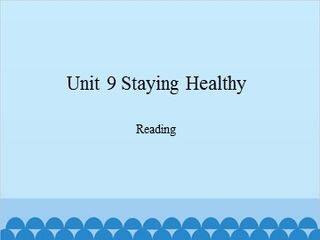 Unit 9 Staying Healthy Reading_课件1