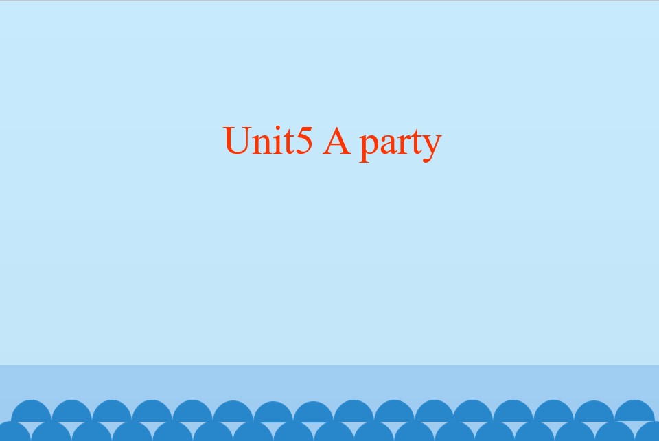 Unit5 A party_课件1