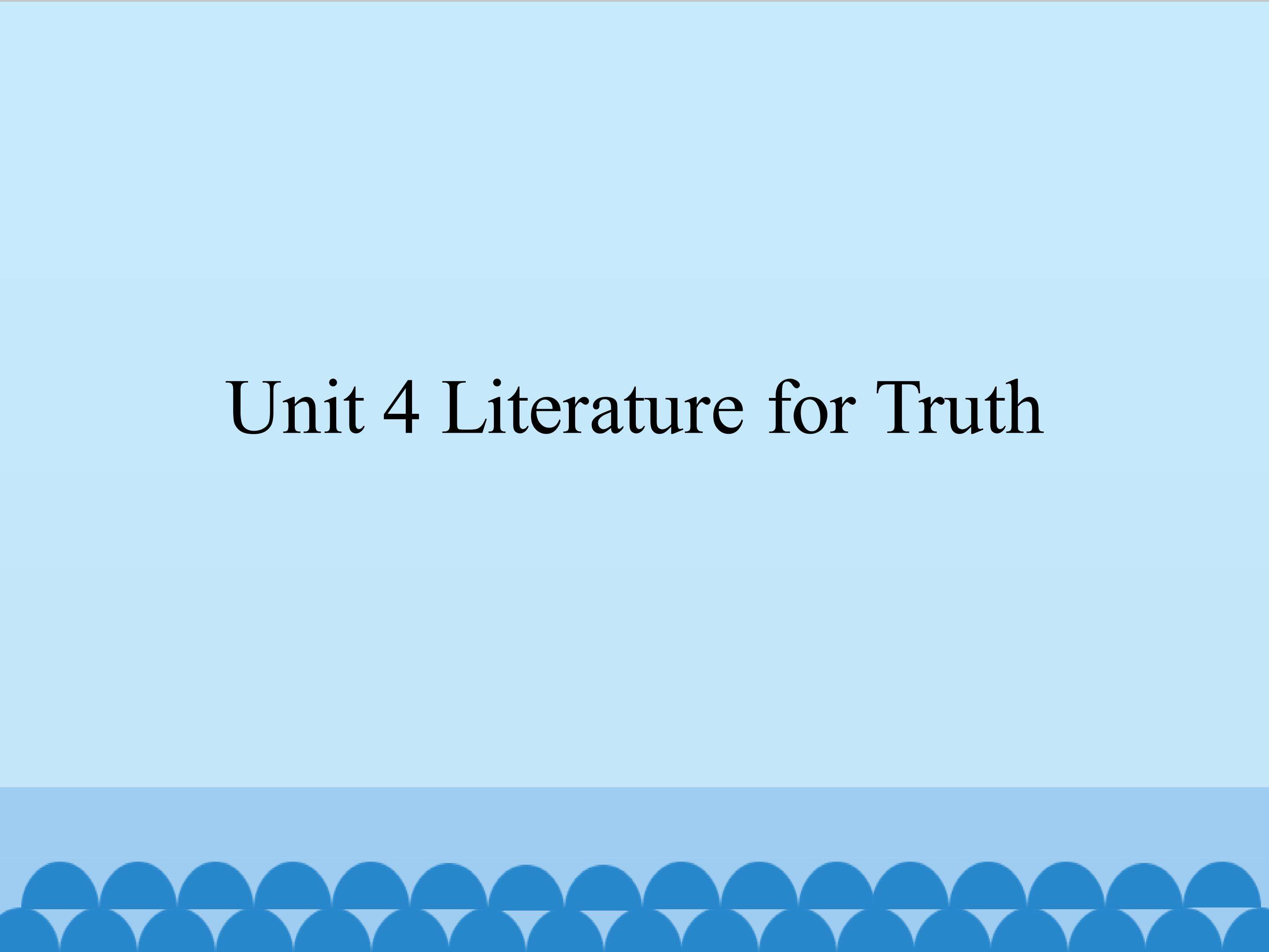 Unit 4 Literature for Truth_课件1