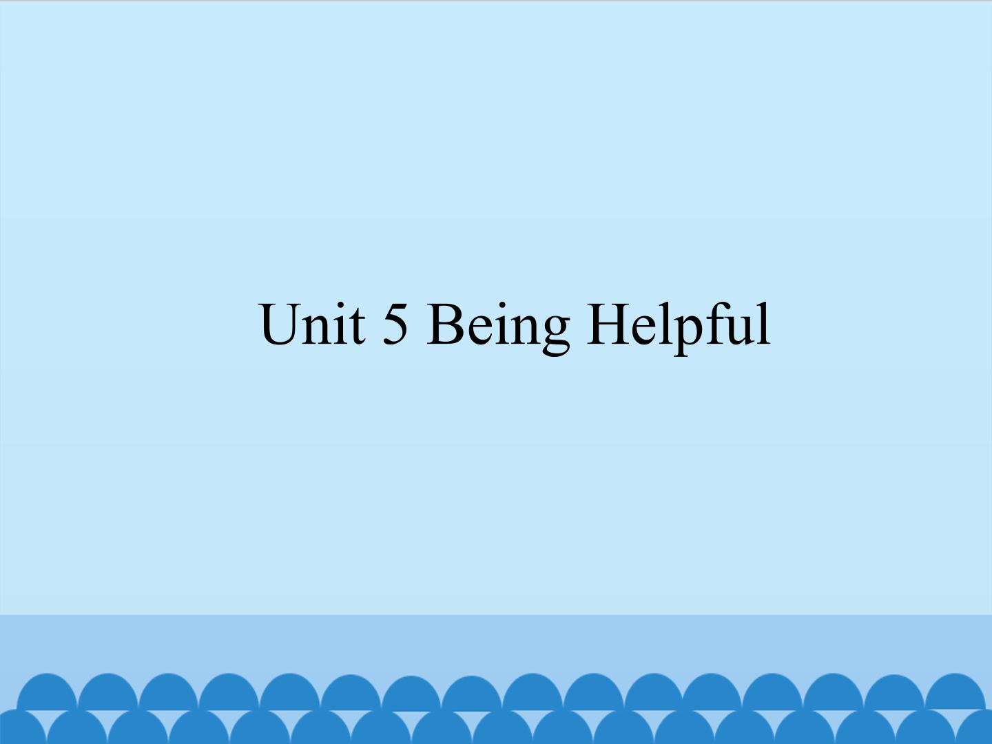 Unit 5 Being Helpful_课件1