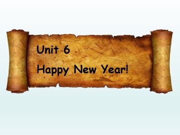 Unit 6 Happy New Year!_课件1