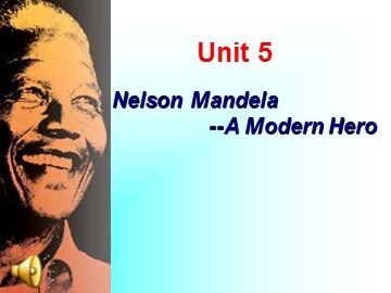 Unit 5 Nelson Mandela - a modern hero