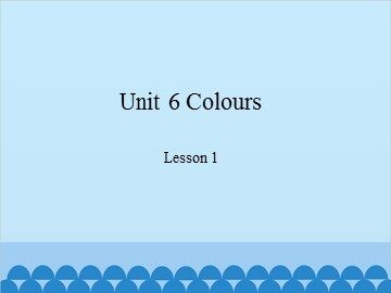 Unit 6 Colours-Lesson 1_课件1