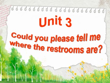 Could you please tell me where the restrooms are?_课件12