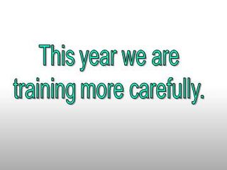 This year we are training more carefully._课件1