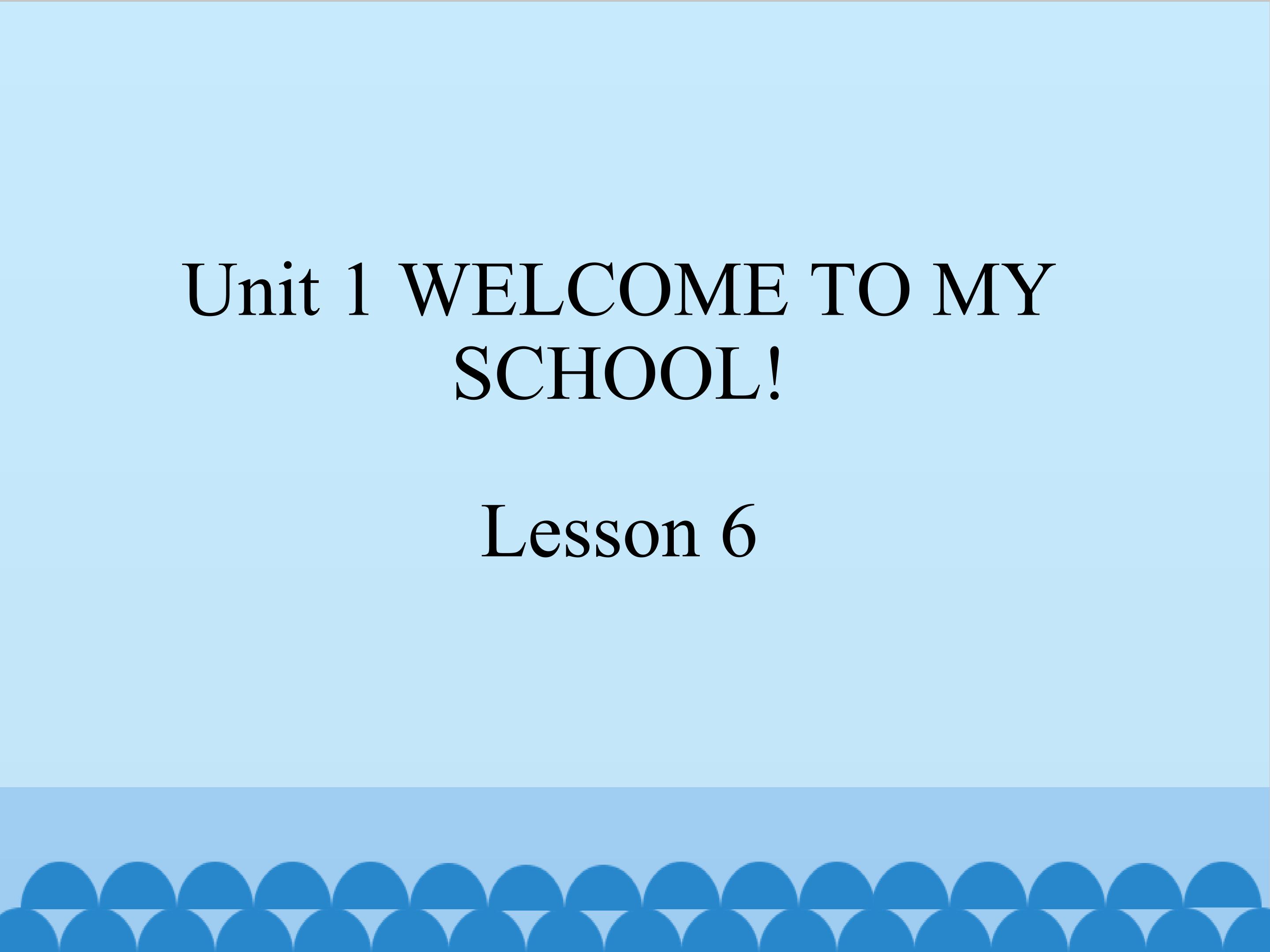 welcome to my school lesson 6_课件1