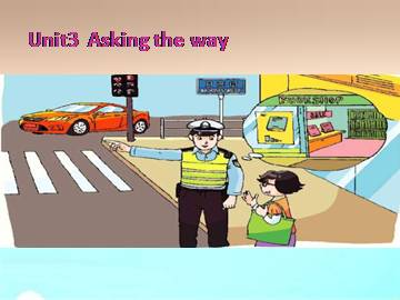 Unit 3 Asking the way_课件1