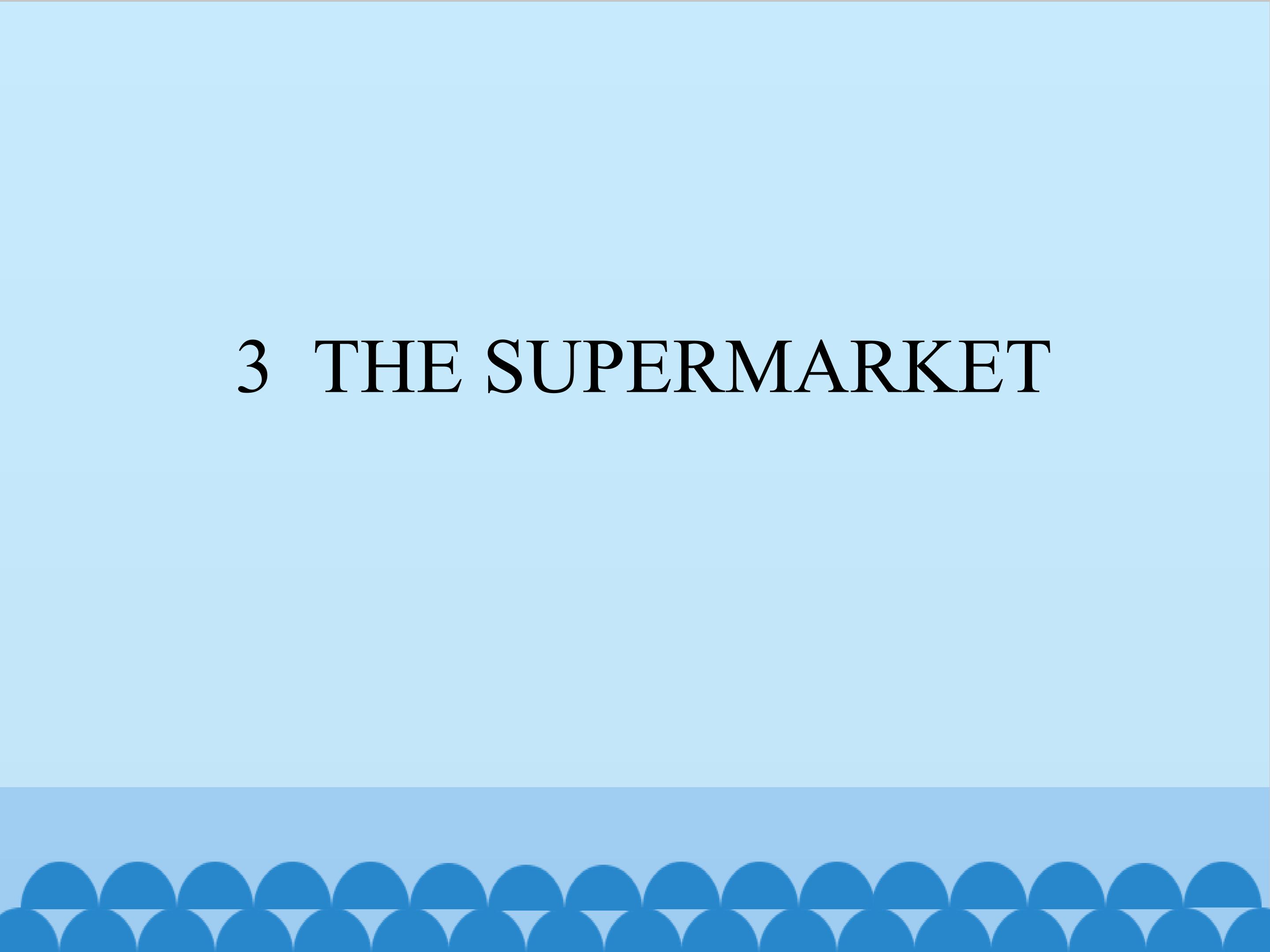 3  THE SUPERMARKET_课件1