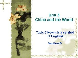 Topic 3. Now it is a symbol of England._课件1