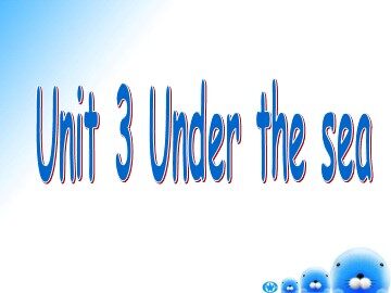 Unit 3 Under the sea