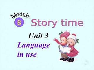 （七年级下学期）Module 08 Story time Unit 3