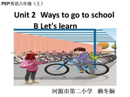 PEP六年级（上）Unit 2 Ways to go to school B