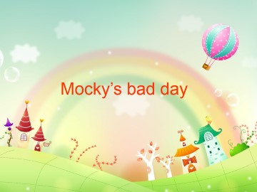 Mocky's bad day_课件1