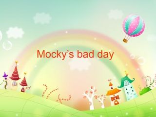 Mocky's bad day_课件1