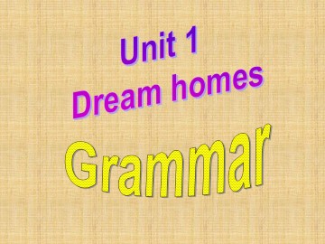 Unit 1 Dream homes_课件1