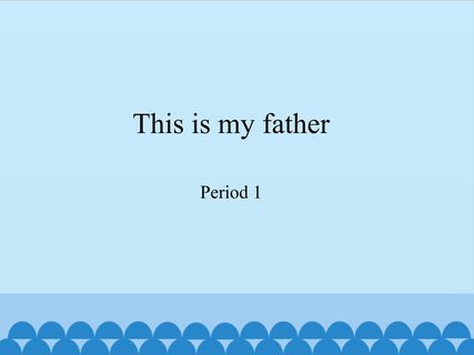 This is my father-Period 1