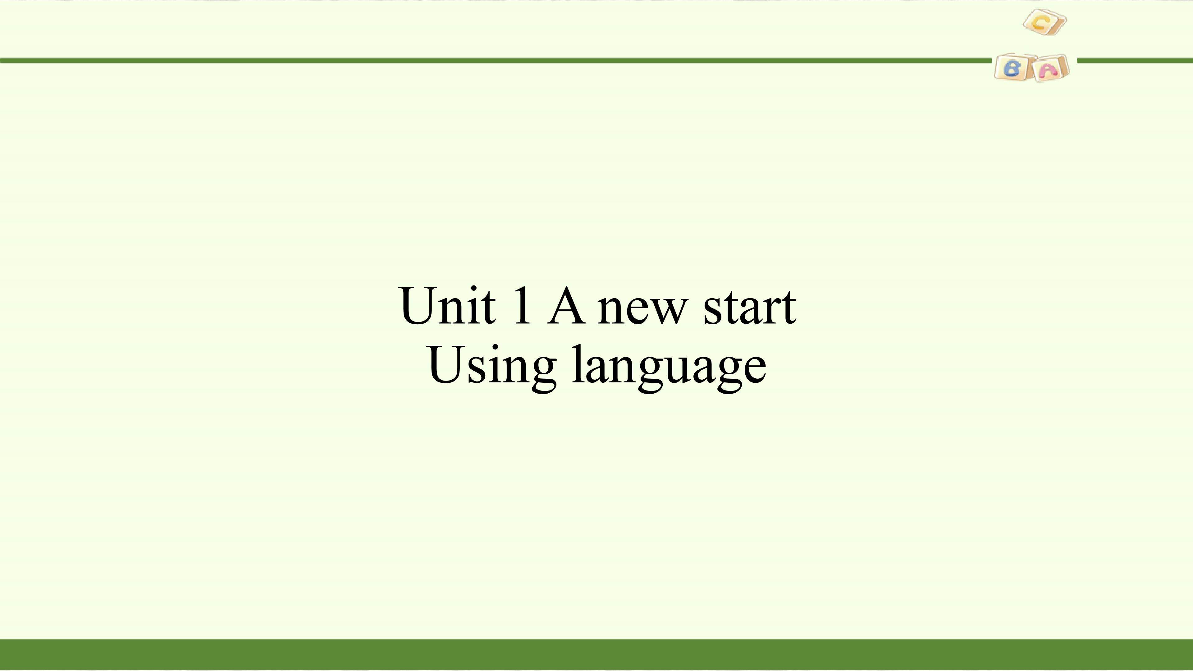Unit 1 A new start-Using language
