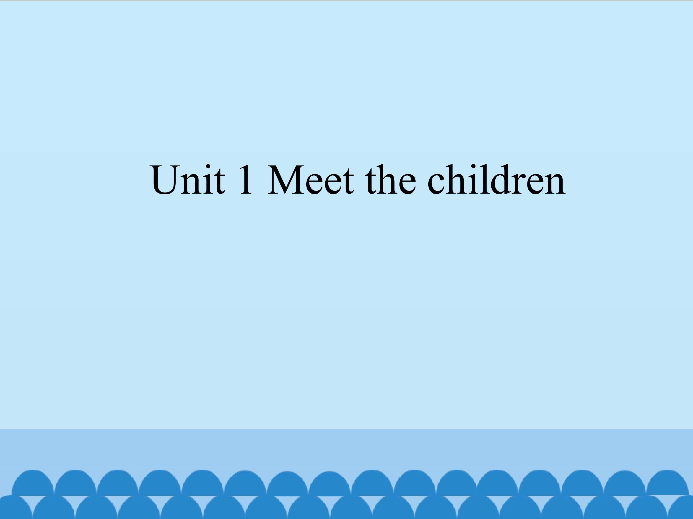 Meet the children_课件1