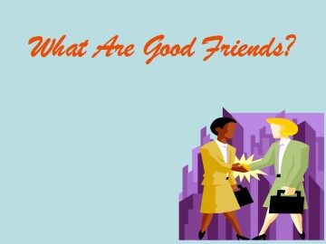 What Are Good Friends?_课件1