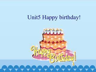 Unit5 Happy birthday!_课件1