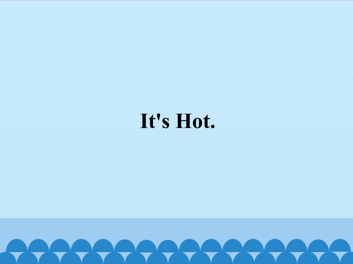 It's Hot(2)