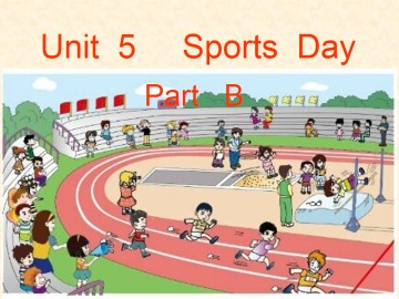 Unit 5 Sports Day Part B_课件1