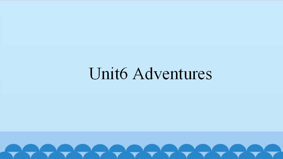 Unit6 Adventures_课件1