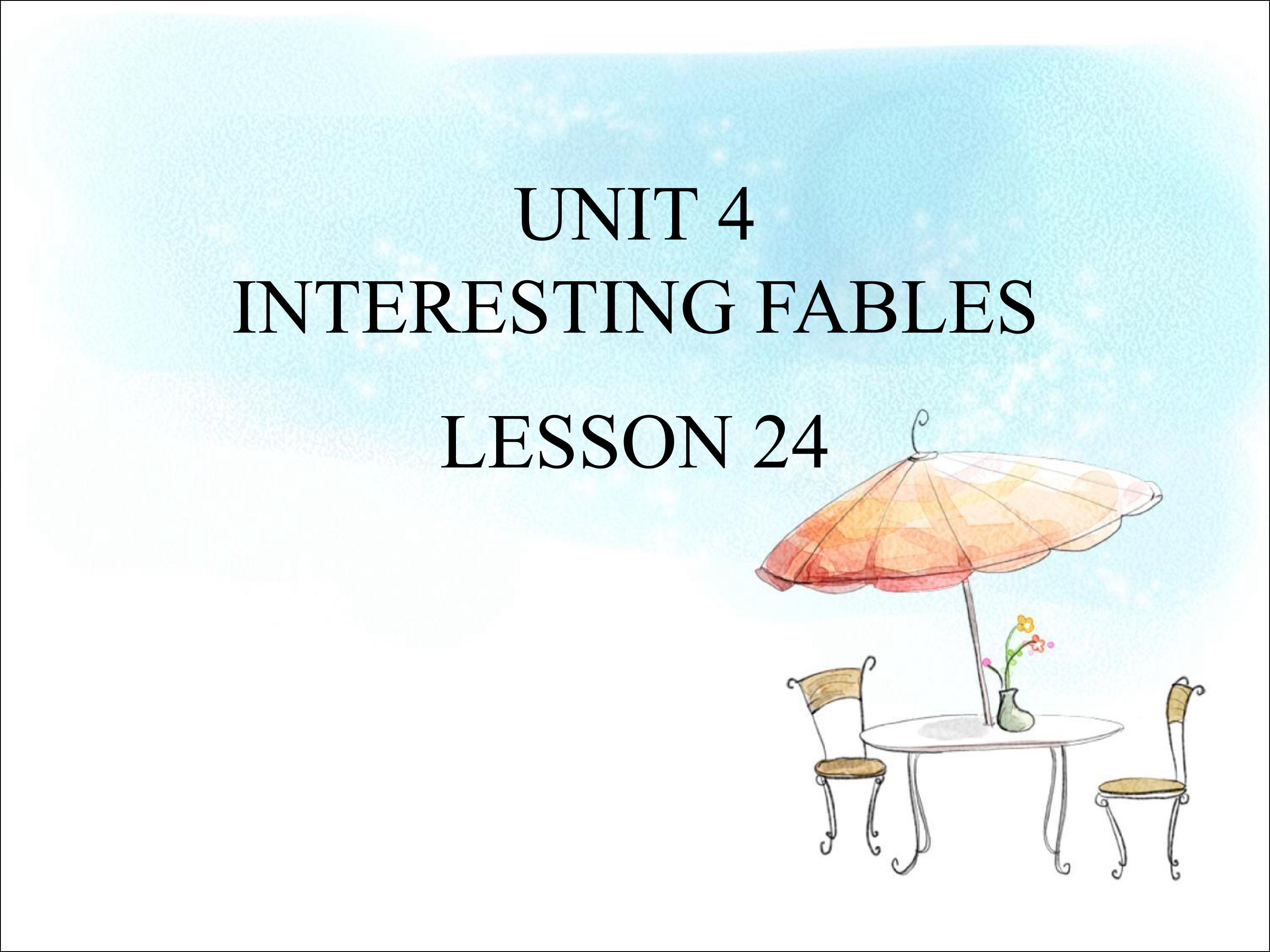 UNIT 4 INTERESTING FABLES LESSON 24