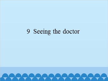 9  Seeing the doctor_课件1