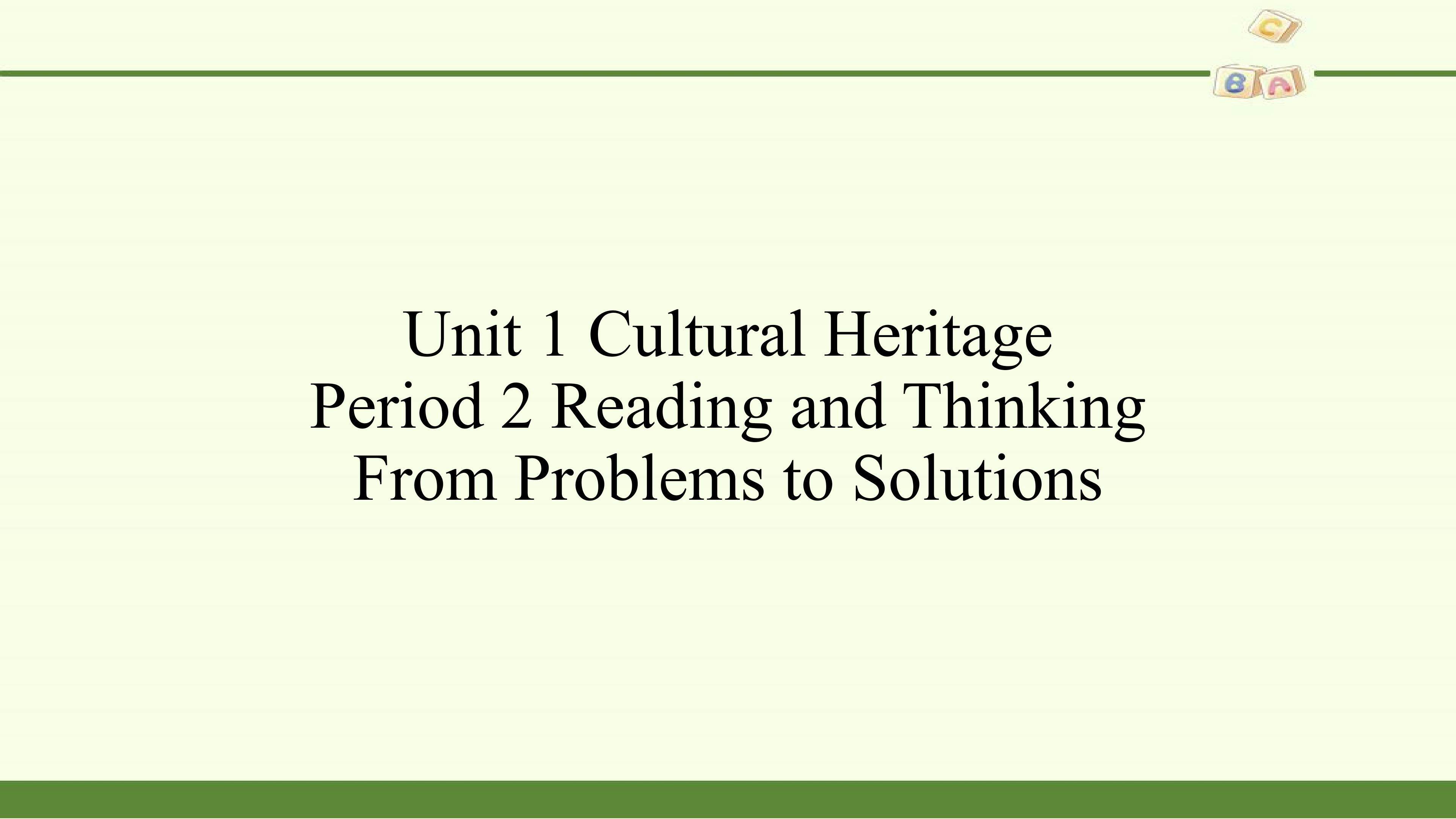 Unit 1 CULTURAL HERITAGE-Reading and Thinking