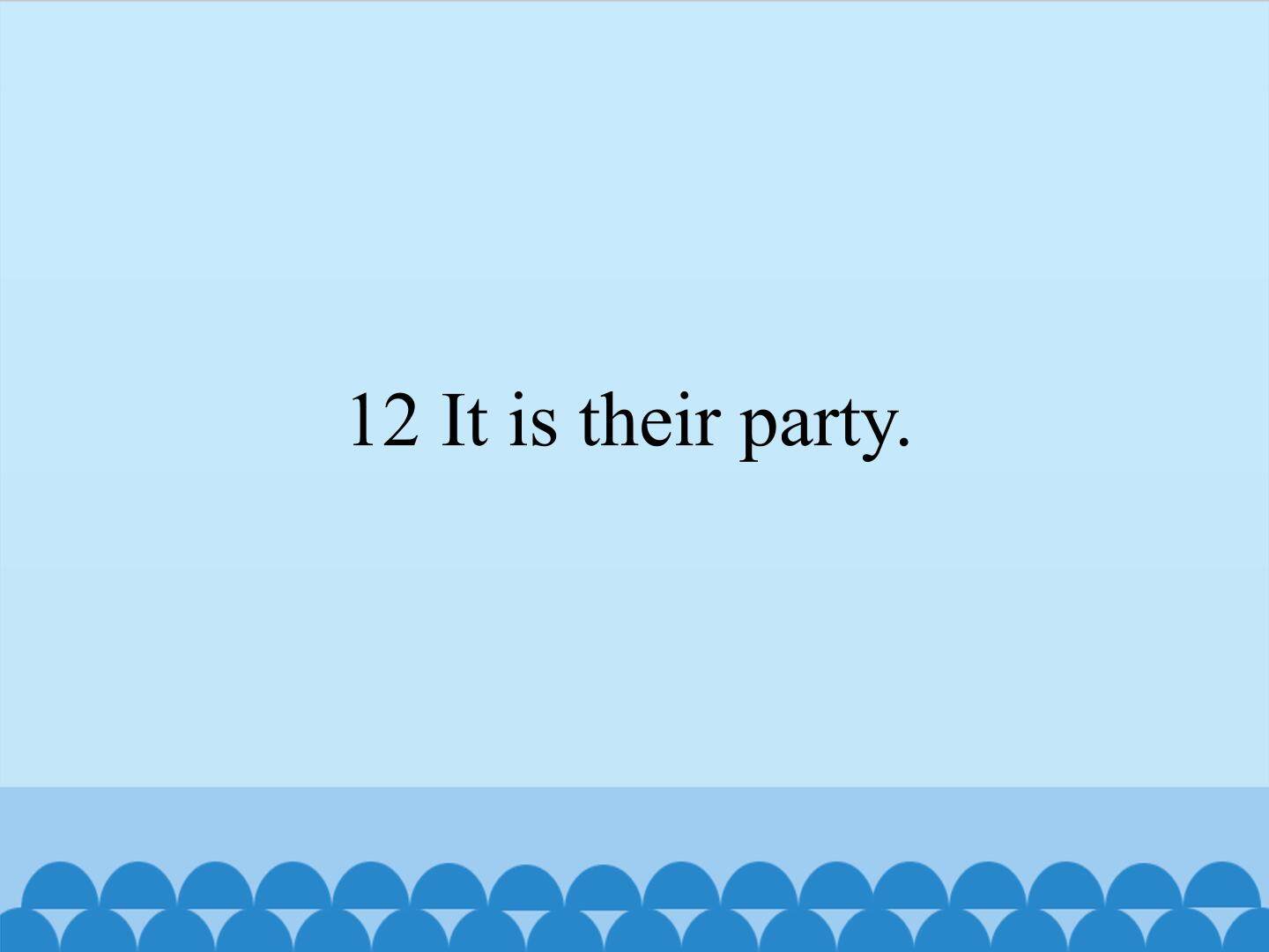 It is their party_课件1