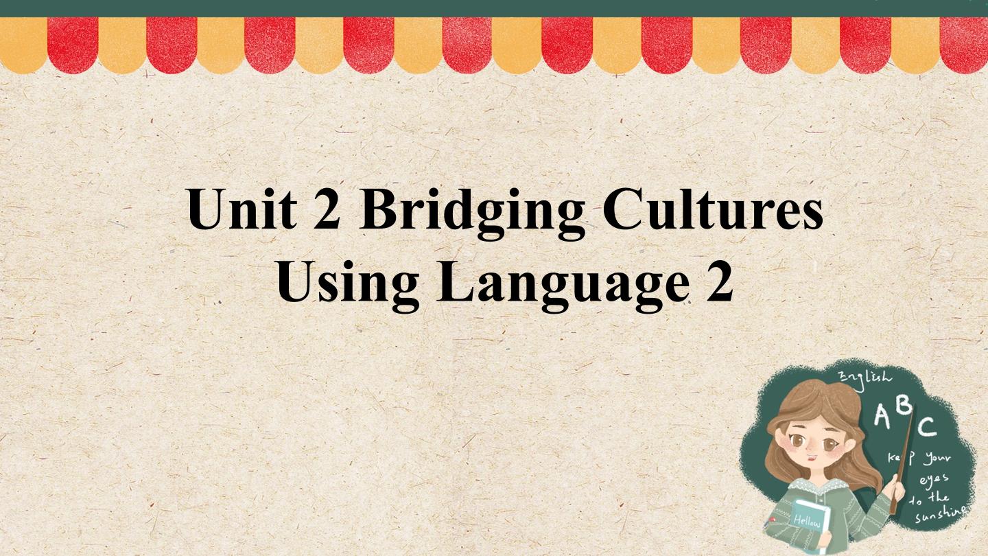 UNIT 2 BRIDGING CULTURES