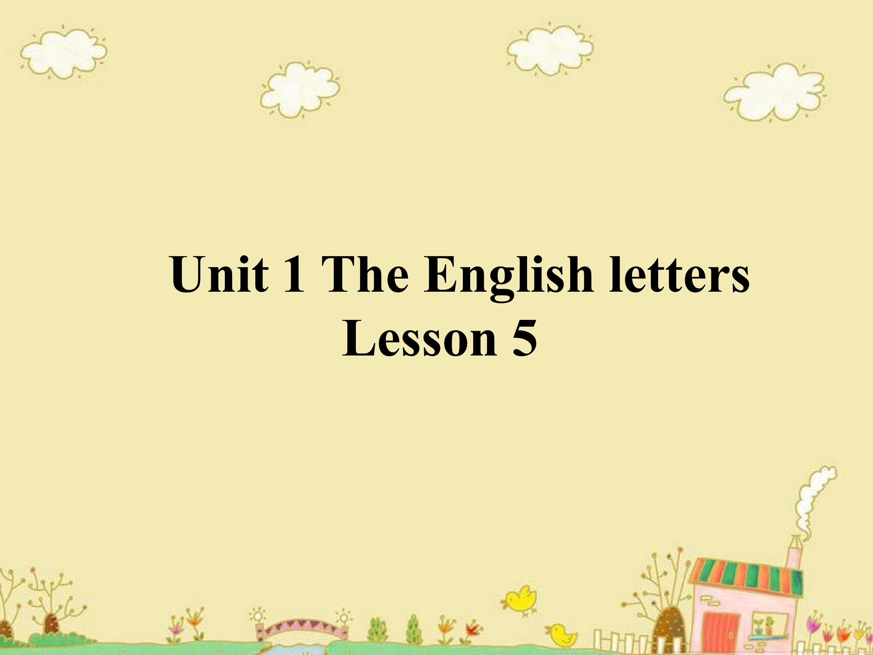 Unit 1 The English letters Lesson 5